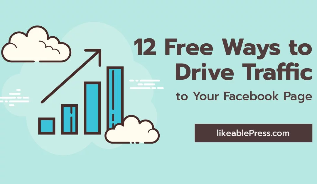 12 Free Ways to Drive Traffic to Your Facebook Page